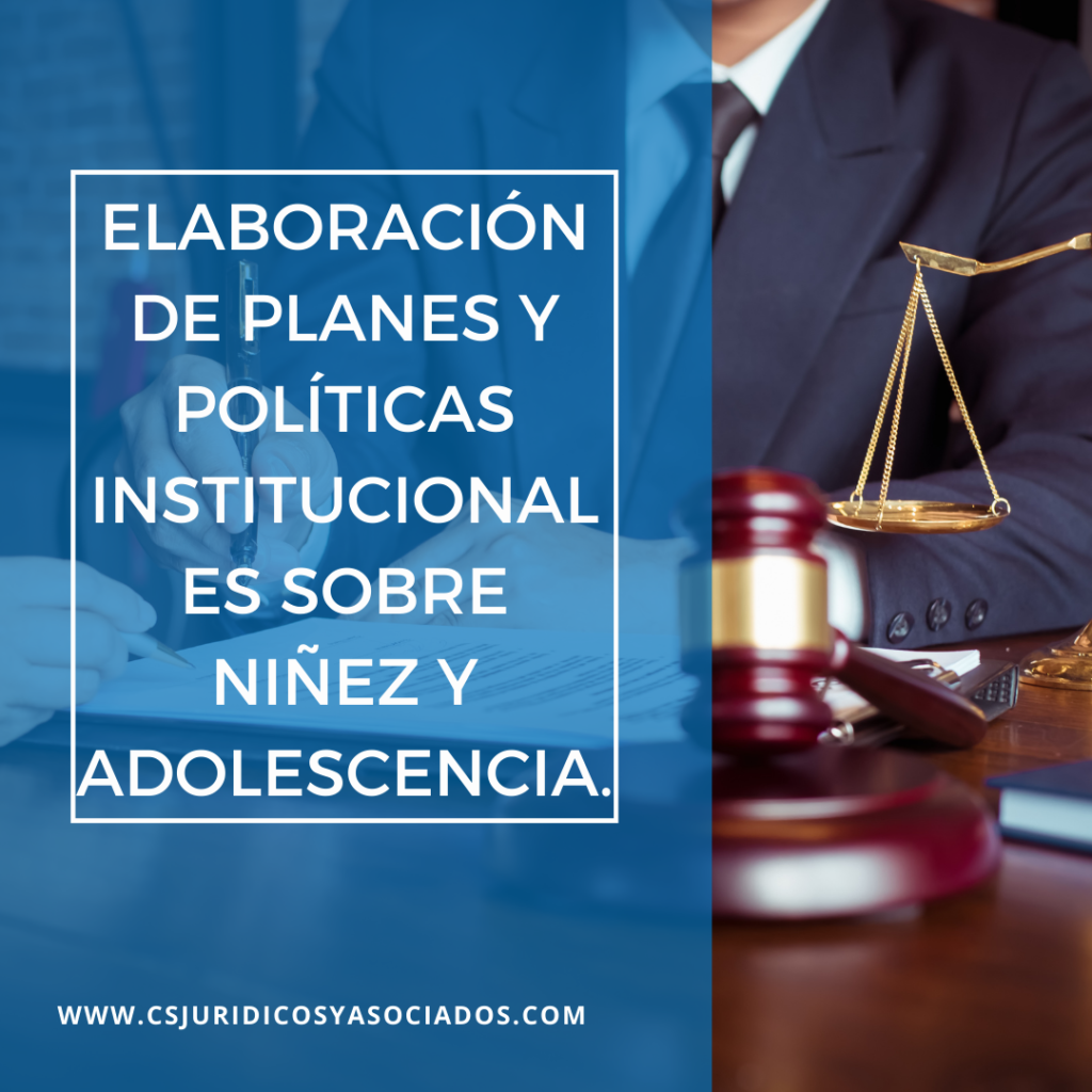 Elaboración de planes y políticas institucionales sobre niñez y adolescencia